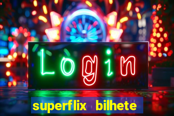 superflix bilhete de loteria